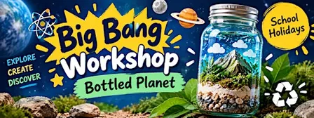 Big Bang Workshop - Bottled Planet