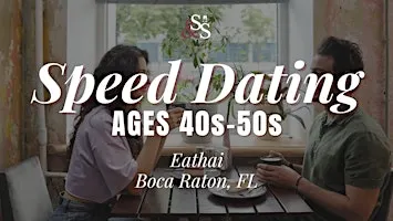 Speed Dating Ages 40s-50s in Boca Raton, FL at Eathai