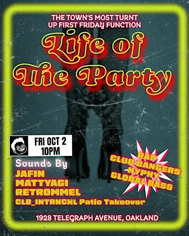 LIFE OF THE PARTY! - Oakland's Top First Friday Party