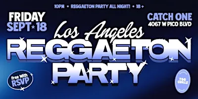 REGGAETON PARTY @ CATCH ONE LOS ANGELES