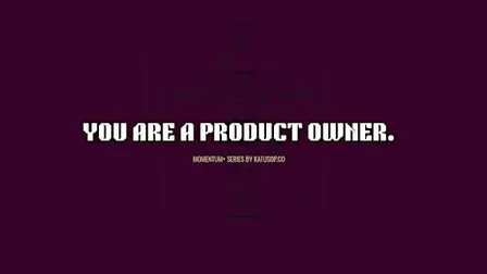 You're a Product Owner. Now What? Product Owner 101 for Absolute Beginners
