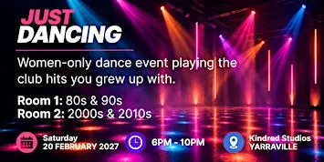 Just Dancing – Women Only 80s, 90s, 2000s & 2010s Club Night | Yarraville