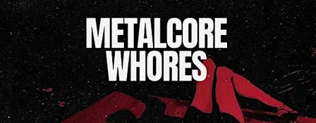 METALCORE WHORES PERTH