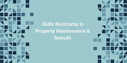 Skills Bootcamp in Property Maintenance & Retrofit