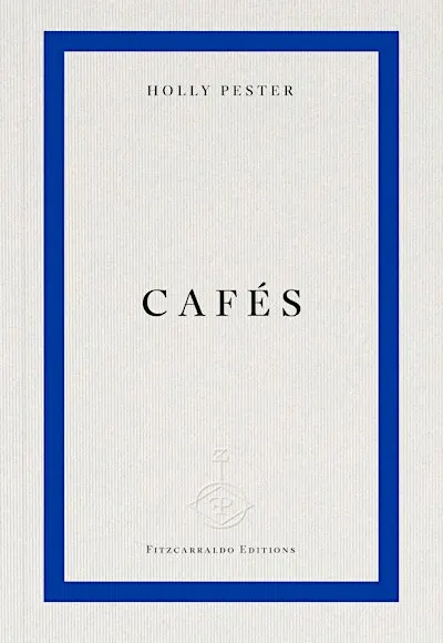 CAFÉS WITH HOLLY PESTER