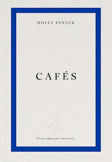 CAFÉS WITH HOLLY PESTER