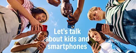 Let’s talk about kids & smartphones