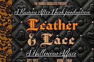 The Ramen Socialites Present: Leather and Lace - A Halloween Affair