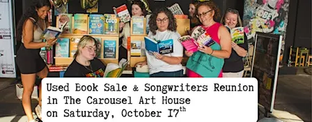 Used Book Sale & Songwriters Reunion in The Carousel Art House