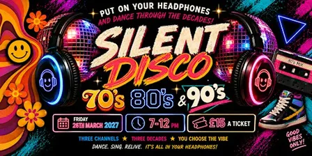 SILENT DISCO – 70s, 80s & 90s!   Three decades.