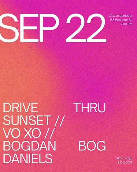 Drive Thru Sunset at Avant-Garde featuring VO XO and Bogdan Bog Daniels