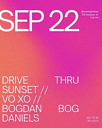 Drive Thru Sunset at Avant-Garde featuring VO XO and Bogdan Bog Daniels