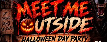 MEET ME OUTSIDE HALLOWEEN DAY PARTY