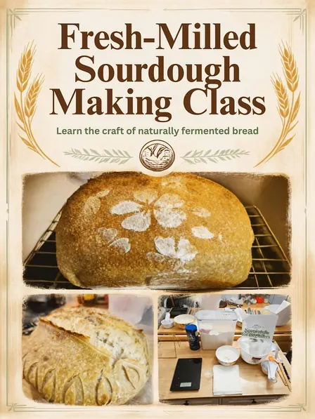 Fresh-Milled Sourdough Making Class