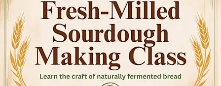Fresh-Milled Sourdough Making Class