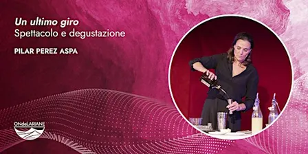 “Un ultimo giro” Spettacolo e degustazione