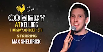 Comedy at Kellogg: Starring Max Sheldrick