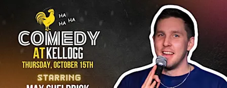 Comedy at Kellogg: Starring Max Sheldrick