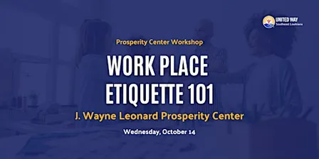 Work Place Etiquette 101: J. Wayne Leonard Prosperity Center