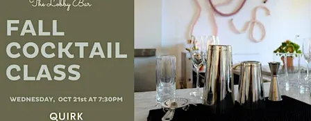 Fall Cocktail Making Class - at The Lobby Bar / Quirk Hotel Second Session
