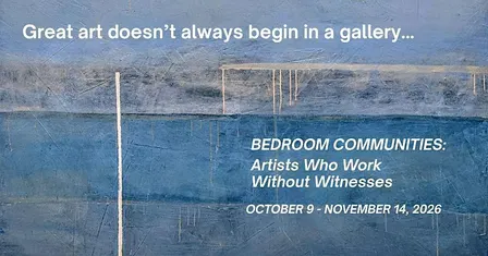 ART OPENING: Bedroom Communities: Artists Who Work Without Witnesses