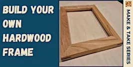 Build Your Own Hardwood Frame with Jeremy