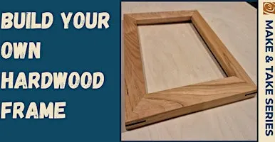 Build Your Own Hardwood Frame with Jeremy