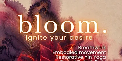 Bloom: Ignite your Desire