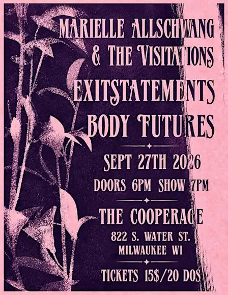 Marielle Allschwang and the Visitations/ Exit Statements/ Body Futures