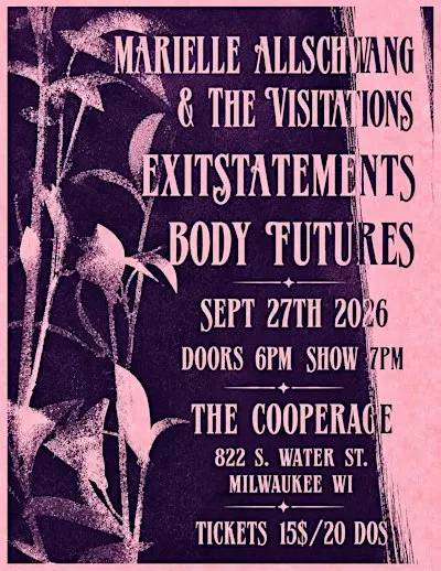 Marielle Allschwang and the Visitations/ Exit Statements/ Body Futures