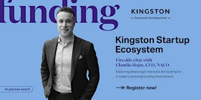 Kingston Startup Ecosystem Fireside Chat with Claudio Rojas