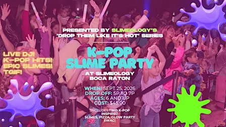 K-Pop Slime Party! Presented by Slimeology Boca x No Sitter Necessary