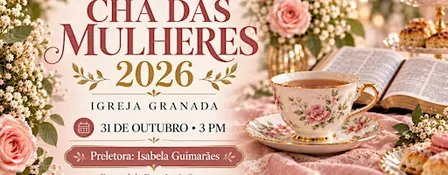 Chá das Mulheres 2026 da Igreja Granada em prol da Eternity & Grace