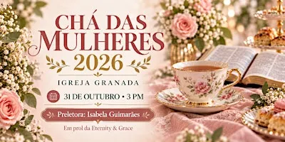 Chá das Mulheres 2026 da Igreja Granada em prol da Eternity & Grace