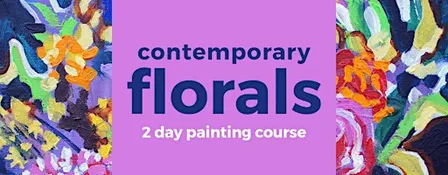 Contemporary Florals: 2 Day Painting Course
