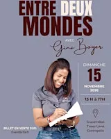 Entre Deux Mondes avec Gina Boyer
