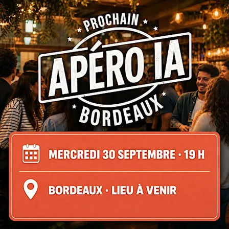 Apéro IA Bordeaux — Mercredi 30 septembre