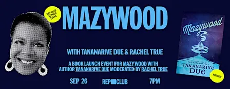 BOOK LAUNCH:  Mazywood w/ Tananarive Due & Rachel True