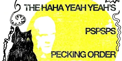 The Haha Yeah Yeah's w/ Pecking Order & Pspsps (18+)
