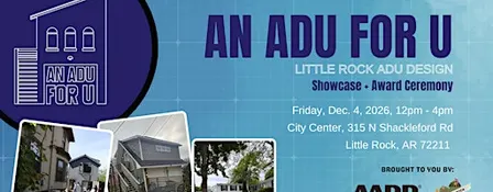 An ADU for U: Little Rock ADU Design Competition Showcase + Award Ceremony