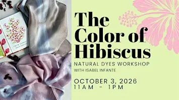 The Color of Hibiscus - Natural Dyes Workshop