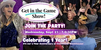 Get in the Game Show 1-Yr Anniversary Party! LIVE at Centennial (OREGON)