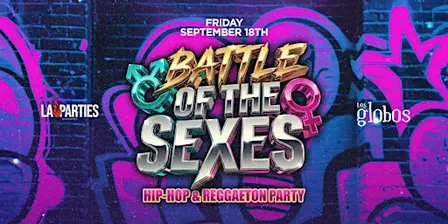 BATTLE OF THE SEXES @LOS GLOBOS 18+ FREE W/ RSVP