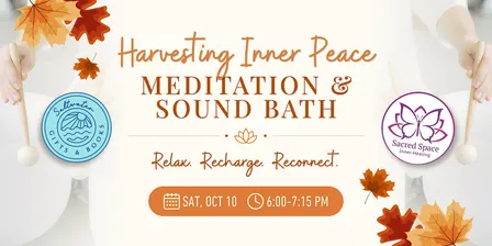 Harvesting Inner Peace: Meditation & Sound Bath