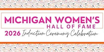 Michigan Women's Hall of Fame Induction Ceremony & Celebration
