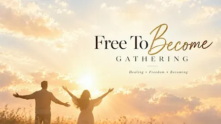 Free To Become Gathering