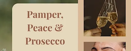 Pamper, Peace & Prosecco