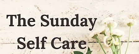 The Sunday Self Care Session