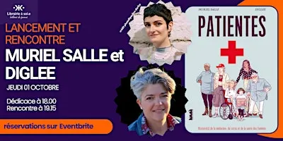 Rencontre avec Muriel Salle et Diglee pour "Patientes"