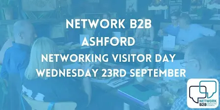 Ashford Business Networking Visitor Day -  23rd  September
